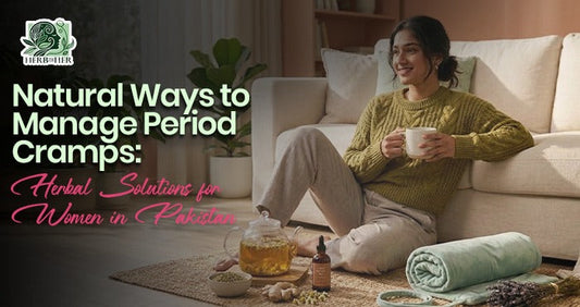 Natural Ways to Manage Period Cramps: Herbal Solutions for Women in Pakistan